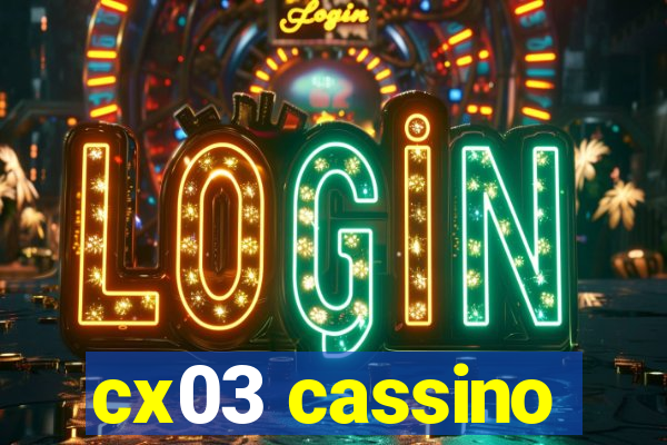 cx03 cassino